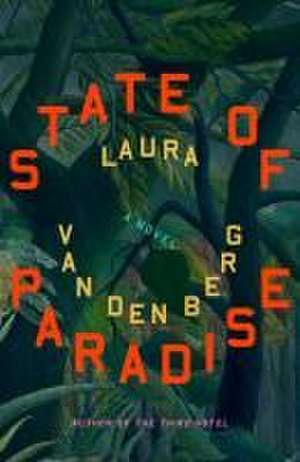 State of Paradise de Laura Van Den Berg