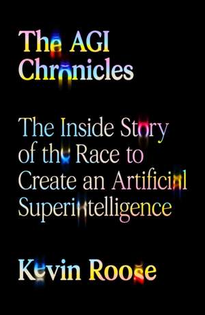 AGI Chronicles de Kevin Roose