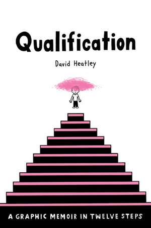 Qualification: A Graphic Memoir in Twelve Steps de David Heatley