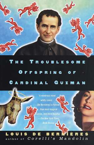 The Troublesome Offspring of Cardinal Guzman de Louis De Bernieres