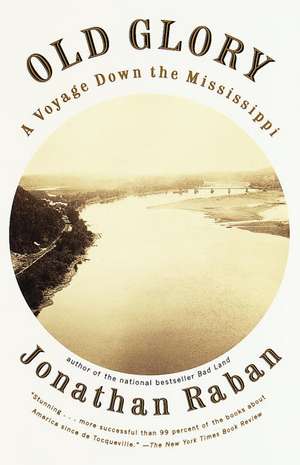 Old Glory: A Voyage Down the Mississippi de Jonathan Raban