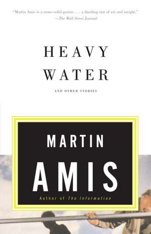 Heavy Water: And Other Stories de Martin Amis