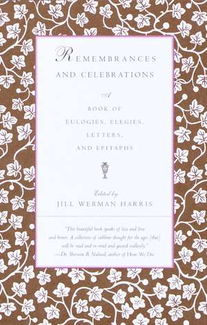 Remembrances and Celebrations: A Book of Eulogies, Elegies, Letters, and Epitaphs de Jill Werman