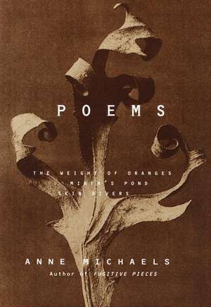 Poems: The Weight of Oranges Miner's Pond Skin Divers de Anne Michaels