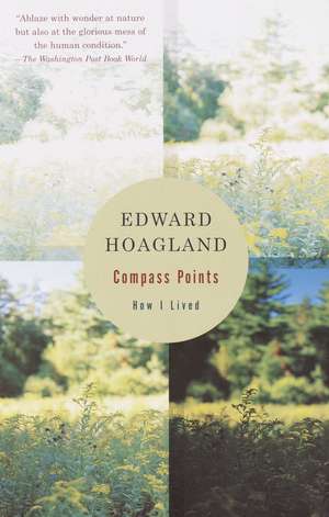 Compass Points: How I Lived de Edward Hoagland