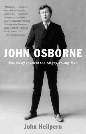 John Osborne: The Many Lives of the Angry Young Man de John Heilpern