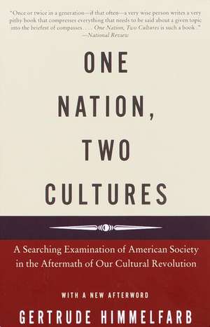 One Nation, Two Cultures: A Searching Examination of American Society in the Aftermath of Our Cultural Revolution de Gertrude Himmelfarb