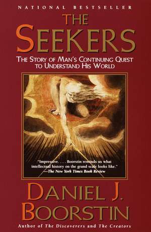 The Seekers: The Story of Man's Continuing Quest to Understand His World de Daniel J. Boorstin