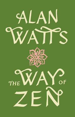 The Way of Zen =: [Zendao] de Alan W. Watts