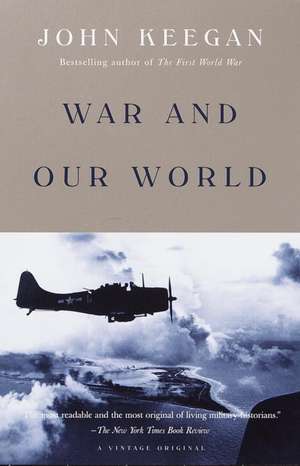 War and Our World de John Keegan