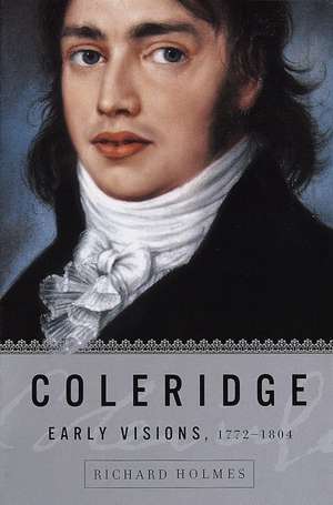 Coleridge: Early Visions, 1772-1804 de Richard Holmes