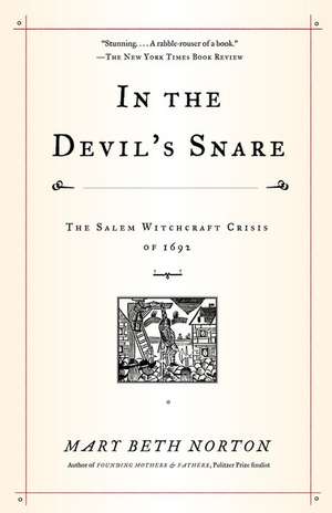 In the Devil's Snare: The Salem Witchcraft Crisis of 1692 de Mary Beth Norton