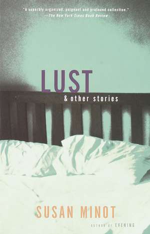 Lust and Other Stories de Susan Minot