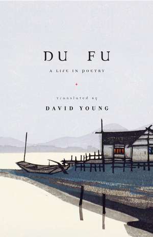 Du Fu: A Life in Poetry de Fu Du