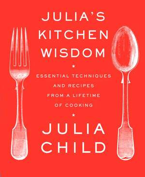 Julia's Kitchen Wisdom de Julia Child