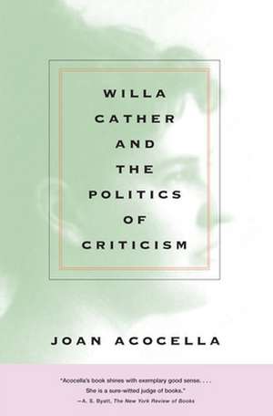 Willa Cather and the Politics of Criticism de Joan Ross Acocella