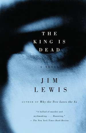 The King Is Dead de Jim Lewis