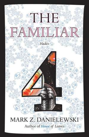 The Familiar, Volume 4: Hades de Mark Z. Danielewski