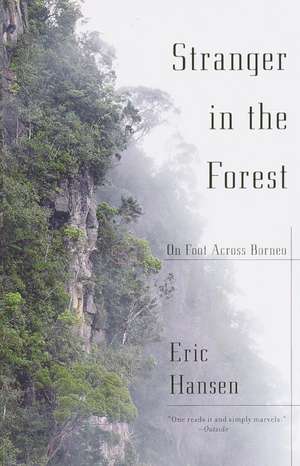 Stranger in the Forest: On Foot Across Borneo de Eric Hansen