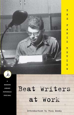 Beat Writers at Work de Rick Moody