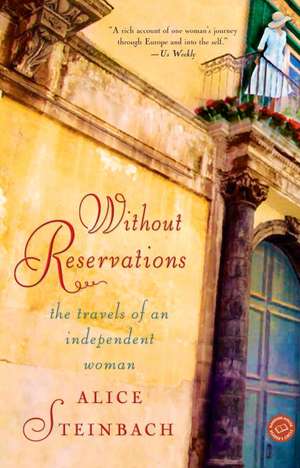 Without Reservations: The Travels of an Independent Woman de Alice Steinbach