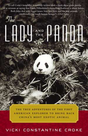 The Lady and the Panda: The True Adventures of the First American Explorer to Bring Back China's Most Exotic Animal de Vicki Constantine Croke