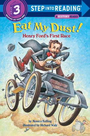 Eat My Dust! Henry Ford's First Race de Monica Kulling