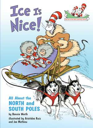 Ice Is Nice!: All about the North and South Poles de Bonnie Worth