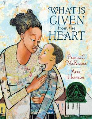 What Is Given From The Heart de Patricia C. Mckissack