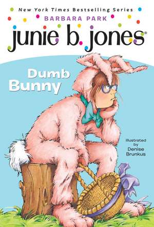 Dumb Bunny [With Junie B. Easter]: The Creators of Superman de Barbara Park