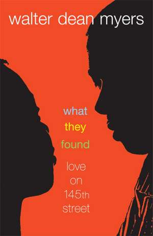 What They Found: Love on 145th Street de Walter Dean Myers