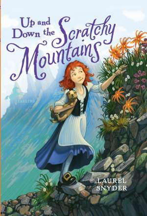 Up and Down the Scratchy Mountains de Laurel Snyder