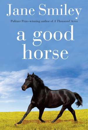 A Good Horse de Jane Smiley