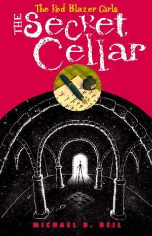 The Red Blazer Girls: The Secret Cellar de Michael D. Beil