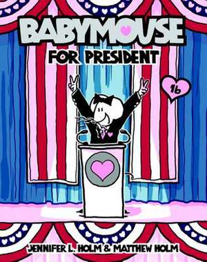 Babymouse for President de Jennifer L. Holm