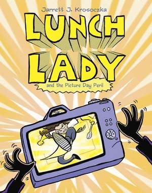 Lunch Lady and the Picture Day Peril de Jarrett Krosoczka