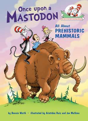 Once Upon a Mastodon: All about Prehistoric Mammals de Bonnie Worth