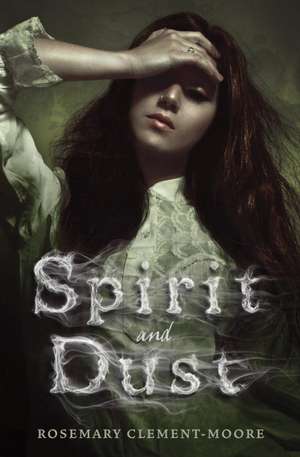 Spirit and Dust de Rosemary Clement-Moore