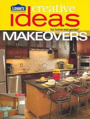 Lowe's Creative Ideas for Home and Garden Makeovers de Sunset Publishing