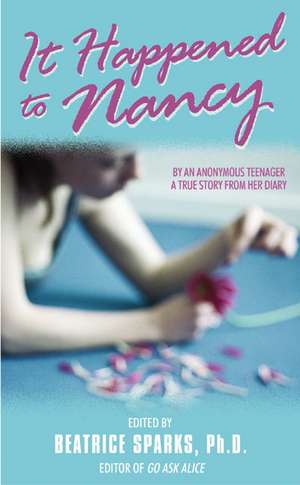 It Happened to Nancy: By an Anonymous Teenager, A True Story from Her Diary de Beatrice Sparks