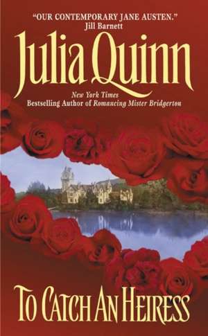 To Catch an Heiress de Julia Quinn