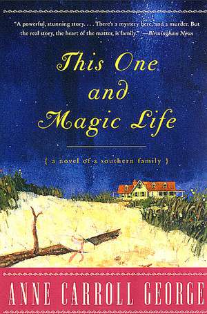 This One and Magic Life: A Novel of a Southern Family de Anne C George