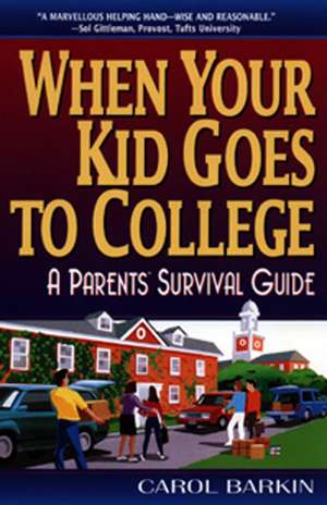 When Your Kid Goes to College:: A Parents' Survival Guide de Carol Barkin