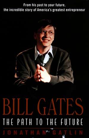 Bill Gates: The Path to the Future de Jonathan Gatlin