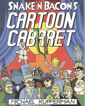 Snake and Bacon's Cartoon Cabaret de Michael Kupperman