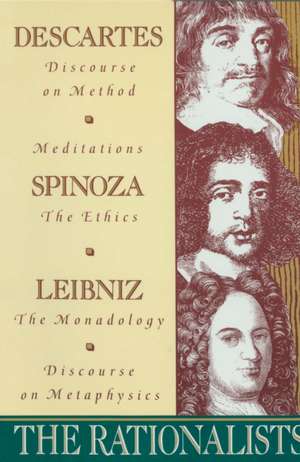 The Rationalists: Monadology & Discourse on Metaphysics de Rene Descartes