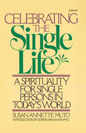 Celebrating the Single Life de Susan Annette Muto