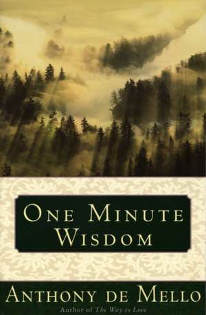 One Minute Wisdom de Anthony De Mello