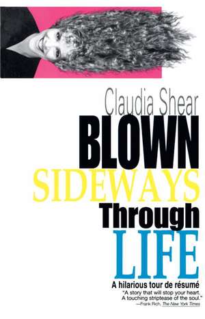 Blown Sideways Through Life de Claudia Shear