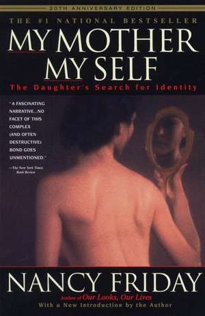 My Mother/My Self: The Daughter's Search for Identity de Nancy Friday